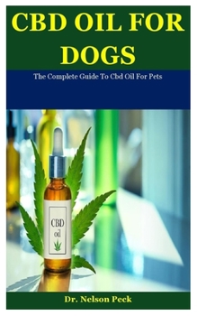 Paperback Cbd Oil For Dogs: The Complete Guide To Cbd Oil For Pets Book