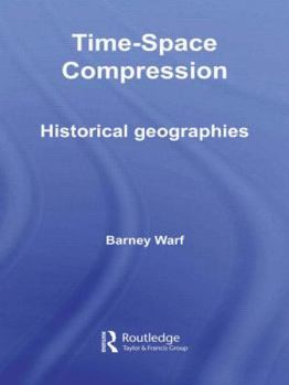 Hardcover Time-Space Compression: Historical Geographies Book