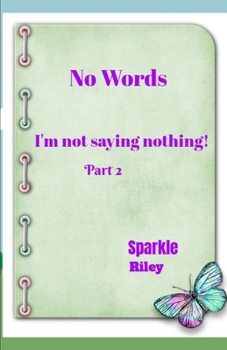 Paperback No words!: I'm not saying nothing Part 2! Book
