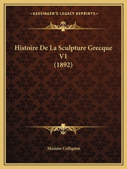 Paperback Histoire De La Sculpture Grecque V1 (1892) [French] Book