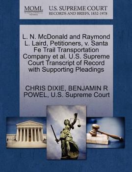 Paperback L. N. McDonald and Raymond L. Laird, Petitioners, V. Santa Fe Trail Transportation Company et al. U.S. Supreme Court Transcript of Record with Support Book