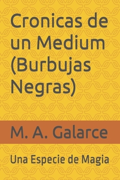 Paperback Cronicas de un Medium (Burbujas Negras): Una Especie de Magia [Spanish] Book