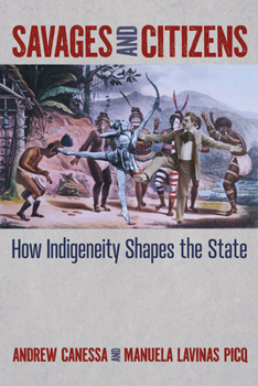 Hardcover Savages and Citizens: How Indigeneity Shapes the State Book