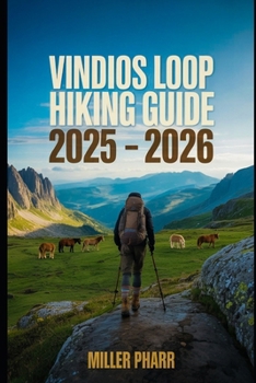 Paperback Vindios Loop Hiking Guide 2025 - 2026: Top Trails, hidden routes and scenic treks for every skill level Book