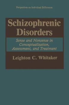 Hardcover Schizophrenic Disorders:: Sense and Nonsense in Conceptualization, Assessment, and Treatment Book