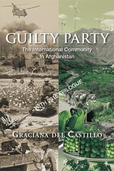 Hardcover Guilty Party: The International Community in Afghanistan Book