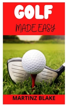 Paperback Golf Made Easy: The ultimate Guide to the game of Golf Book