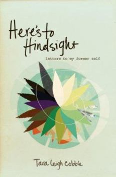 Paperback Here's to Hindsight: Letters to My Former Self Book