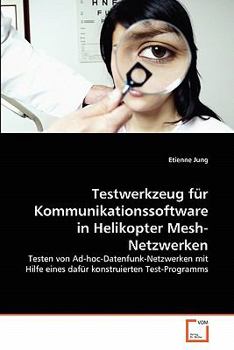 Paperback Testwerkzeug für Kommunikationssoftware in Helikopter Mesh-Netzwerken [German] Book