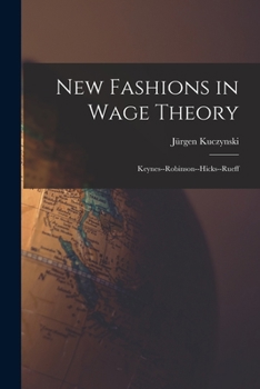 Paperback New Fashions in Wage Theory: Keynes--Robinson--Hicks--Rueff Book