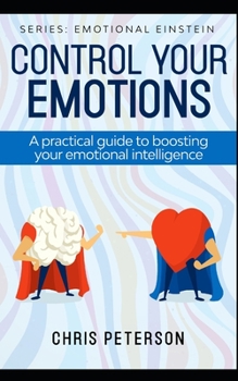 Paperback Control your Emotions: A practical guide to boosting your Emotional Intelligence Book