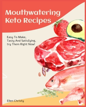 Paperback Mouthwatering Keto Recipes: Easy To Make, Tasty And Satisfying, try Them Right Now! Book