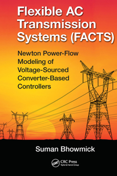 Paperback Flexible AC Transmission Systems (Facts): Newton Power-Flow Modeling of Voltage-Sourced Converter-Based Controllers Book