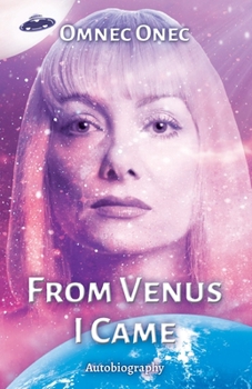 Paperback From Venus I Came: Autobiography of an Extraterrestrial Book