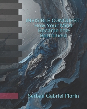 Paperback Invisible Conquest: How Your Mind Became the Battlefield Book