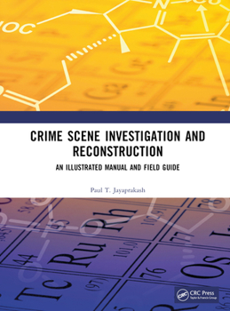 Crime Scene Investigation and Reconstruction: An Illustrated Manual and Field Guide