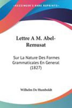 Paperback Lettre A M. Abel-Remusat: Sur La Nature Des Formes Grammaticales En General (1827) Book