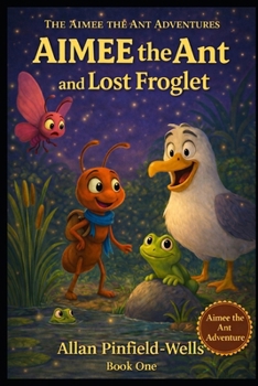Paperback Aimee the Ant and the Lost Froglet Book