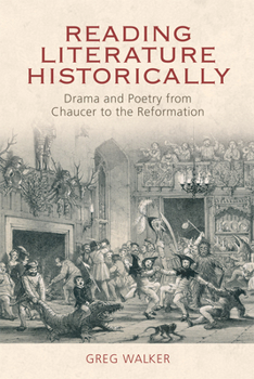 Hardcover Reading Literature Historically: Drama and Poetry from Chaucer to the Reformation Book