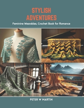 Paperback Stylish Adventures: Feminine Wearables, Crochet Book for Romance Book
