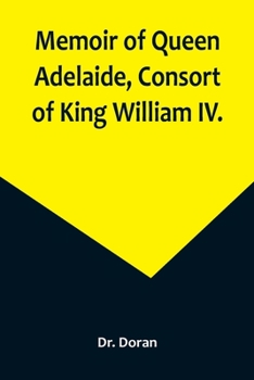 Paperback Memoir of Queen Adelaide, Consort of King William IV. Book