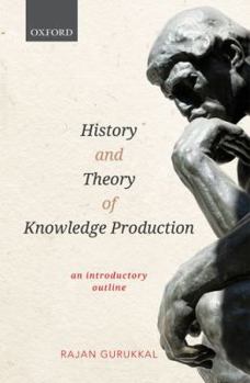 Hardcover History and Theory of Knowledge Production: An Introductory Outline Book