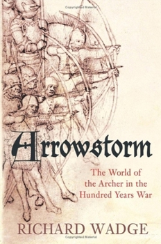 Paperback Arrowstorm: The World of the Archer in the Hundred Years War Book