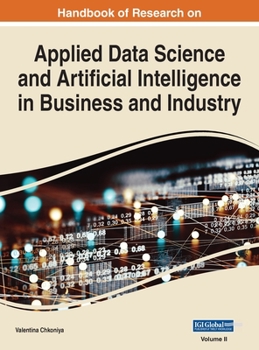 Hardcover Handbook of Research on Applied Data Science and Artificial Intelligence in Business and Industry, VOL 2 Book