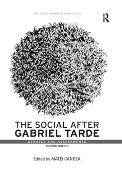 Social After Gabriel Tarde: Debates and Assessments - Book  of the Routledge Advances in Sociology