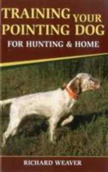 Hardcover Training Your Pointing Dog for Hunting & Home Book