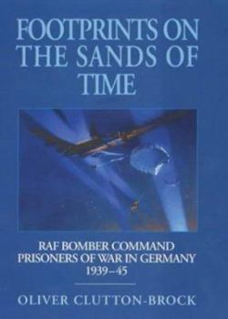 Hardcover Footprints on the Sands of Time: RAF Bomber Command Prisoners-Of-War in Germany 1939-1945 Book