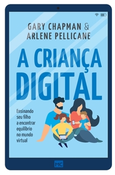 Paperback A criança digital: Ensinando seu filho a encontrar equilíbrio no mundo virtual [Portuguese] Book