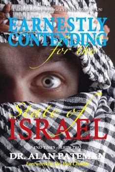 Paperback Earnestly Contending for the State of Israel, Understanding Prophetic EVENTS-2000-PLUS! Book