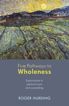 Paperback Five Pathways to Wholeness: Explorations In Pastoral Care And Counselling Book