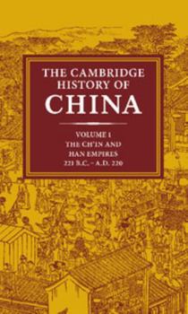 Hardcover The Cambridge History of China: Volume 1, the Ch'in and Han Empires, 221 BC-AD 220 Book