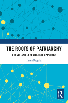 Paperback The Roots of Patriarchy: A Legal and Genealogical Approach Book
