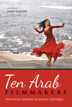 Ten Arab Filmmakers: Political Dissent and Social Critique