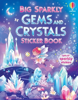 Big Sparkly Gems and Crystals Sticker Book (Big Sparkly Stickers)