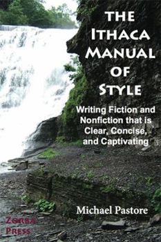 Paperback The Ithaca Manual of Style: Writing Fiction and Nonfiction That Is Clear, Concise, and Captivating Book