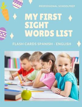 Paperback My First Sight Words List Flash Cards Spanish - English: Easy and Fun learning games with full Dolch sight word vocabulary in Spain language meaning. Book