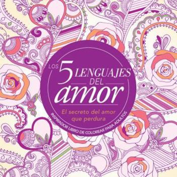 The 5 Love Languages: The Secret to Love That Lasts Inspirational Adult Coloring Book