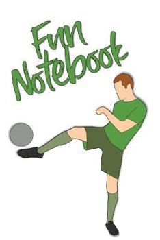 Fun Notebook : Boys Books , Mini Composition Notebook , Ages 6 -12 , 6 X 9 Journal , 120 Pages , Soccer Kids Book