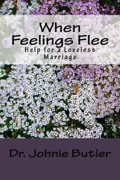 Paperback When Feelings Flee: Help For a Loveless Marriage Book