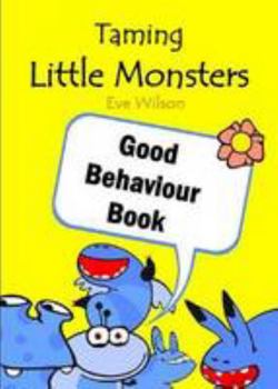 Paperback Taming Little Monsters: Good Behaviour Book