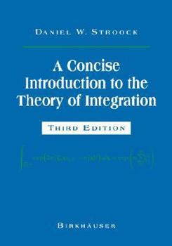 Hardcover A Concise Introduction to the Theory of Integration Book