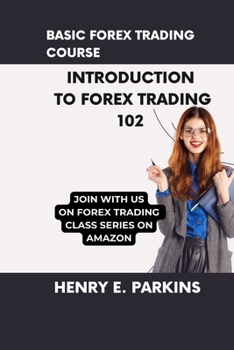 Paperback Basic Forex Trading Course: Introduction to Forex Trading 102 Book