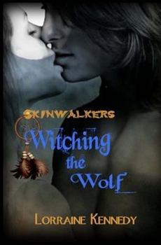 Witching the Wolf: Skinwalkers Trilogy - Book #2 of the Skinwalkers Trilogy