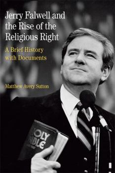Paperback Jerry Falwell and the Rise of the Religious Right: A Brief History with Documents Book
