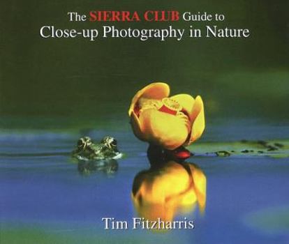 Paperback The Sierra Club Guide to Close-Up Photography in Nature Book