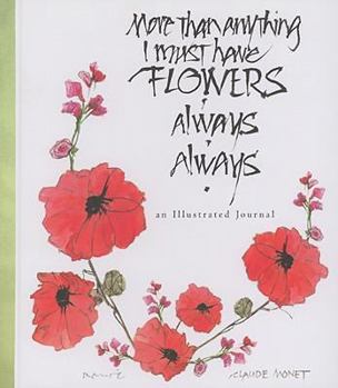 Hardcover More Than Anything I Must Have Flowers Always Always: An Illustrated Journal Book